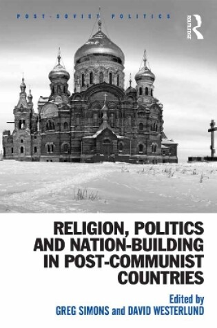 Cover of Religion, Politics and Nation-Building in Post-Communist Countries