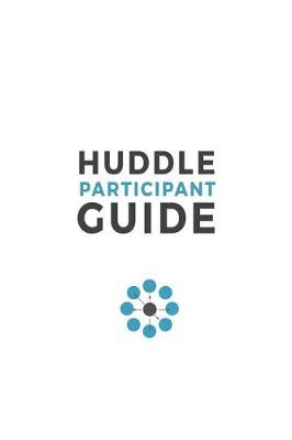 Book cover for Huddle Participant Guide, 2nd Edition