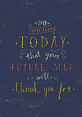 Cover of Do Something Today That Your Future Self Will Thank You For