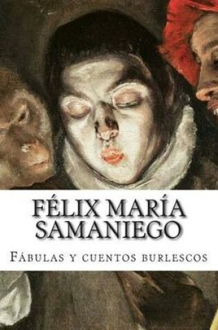 Cover of Felix Maria Samaniego, Fabulas y cuentos burlescos