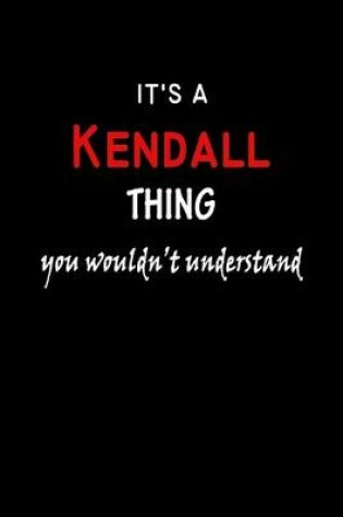 Cover of It's a Kendall Thing You Wouldn't Understandl