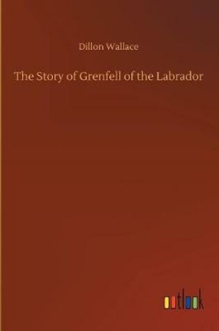 Cover of The Story of Grenfell of the Labrador