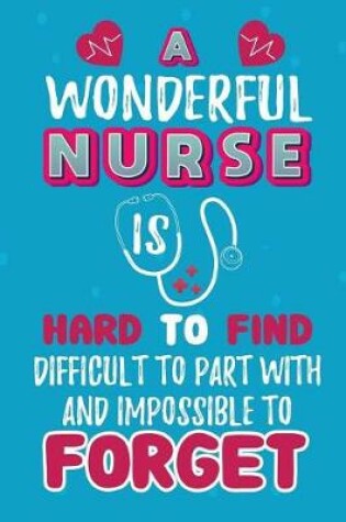 Cover of A Wonderful Nurse Is Hard to find Difficult to Part with and impossible to Forget