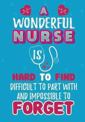 Book cover for A Wonderful Nurse Is Hard to find Difficult to Part with and impossible to Forget