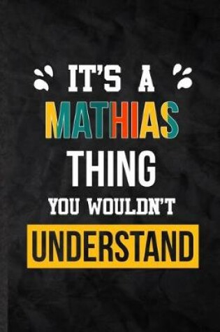 Cover of It's a Mathias Thing You Wouldn't Understand