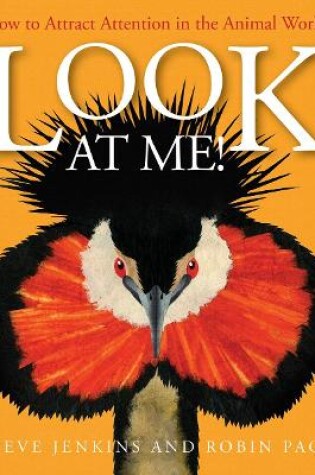 Cover of Look at Me! How to Attract Attention in the Animal World