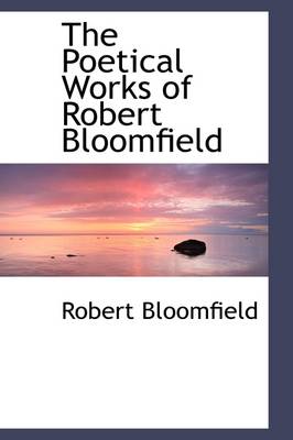 Book cover for The Poetical Works of Robert Bloomfield