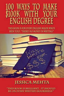 Book cover for 100 Ways to Make $100k with Your English Degree