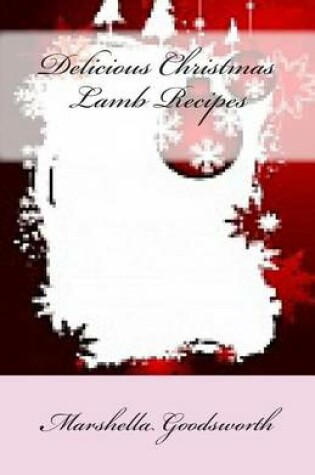 Cover of Delicious Christmas Lamb Recipes