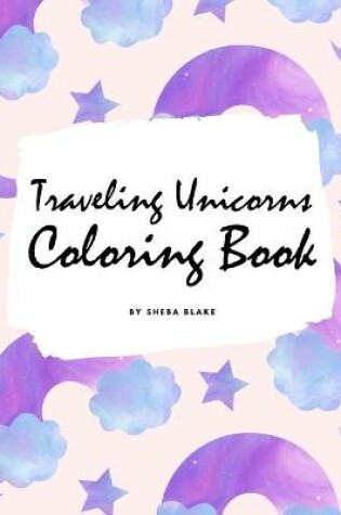 Cover of Traveling Unicorns Coloring Book for Children (8x10 Coloring Book / Activity Book)