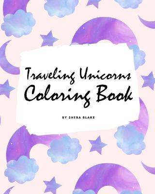 Book cover for Traveling Unicorns Coloring Book for Children (8x10 Coloring Book / Activity Book)