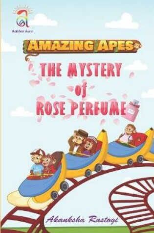 Cover of Amazing Apes-The Mystery of Rose Perfume