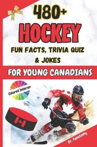 Cover of Hockey Fun Facts, Trivia Quiz and Jokes for Young Canadians