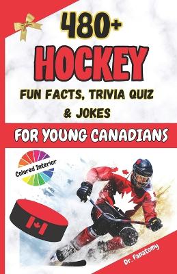 Cover of Hockey Fun Facts, Trivia Quiz and Jokes for Young Canadians