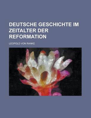 Book cover for Deutsche Geschichte Im Zeitalter Der Reformation