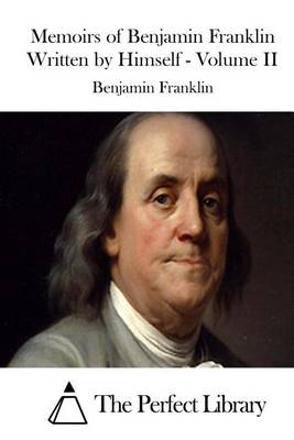Book cover for Memoirs of Benjamin Franklin Written by Himself - Volume II
