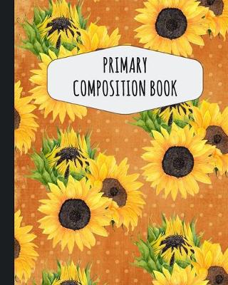 Book cover for Sunflower Primary Composition Book