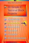 Book cover for 30 Simple I.C.Terminal Block Projects