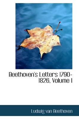 Cover of Beethoven's Letters 1790-1826, Volume I