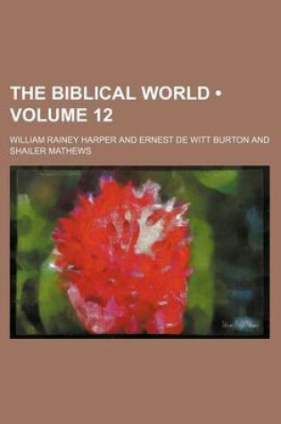 Cover of The Biblical World (Volume 12)