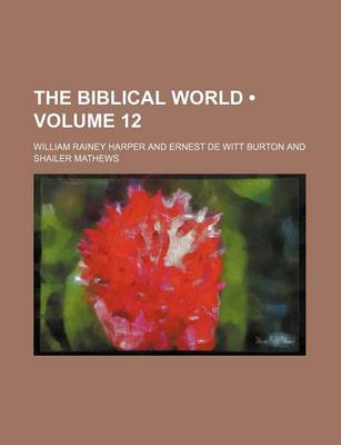 Book cover for The Biblical World (Volume 12)