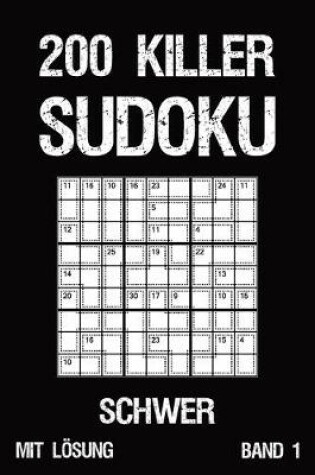 Cover of 200 Killer Sudoku Schwer Mit Lösung Band 1