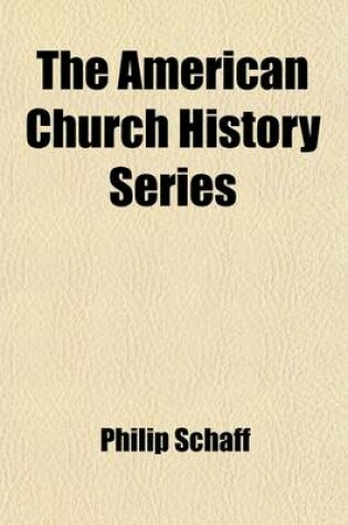 Cover of The American Church History Series; A History of the Presbyterian Churches, by R.E. Thompson Volume 6