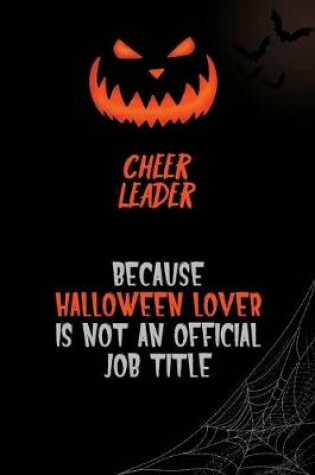 Cover of Cheer Leader Because Halloween Lover Is Not An Official Job Title