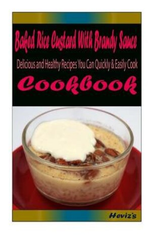 Cover of Baked Rice Custard With Brandy Sauce