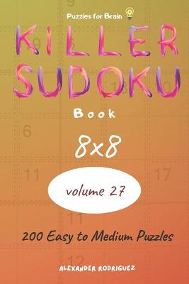 Book cover for Puzzles for Brain - Killer Sudoku Book 200 Easy to Medium Puzzles 8x8 (volume 27)