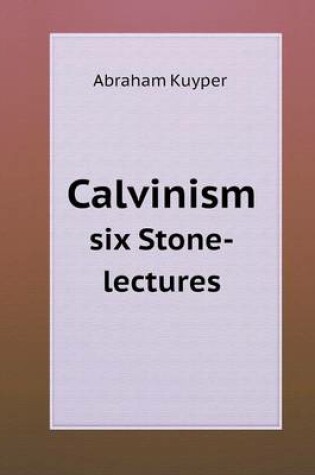 Cover of Calvinism six Stone-lectures