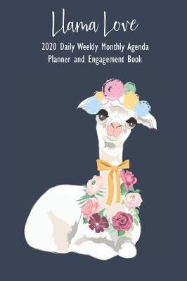 Book cover for Llama Love 2020 Daily Weekly Monthly Agenda Planner and Engagement Book