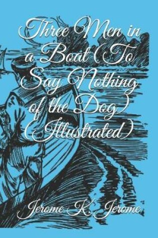 Cover of Three Men in a Boat (To Say Nothing of the Dog) (Illustrated)