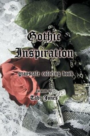 Cover of Gothic Inspiration Grayscale Coloring Book