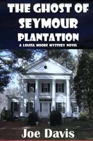 Cover of The Ghost of Seymour Plantation