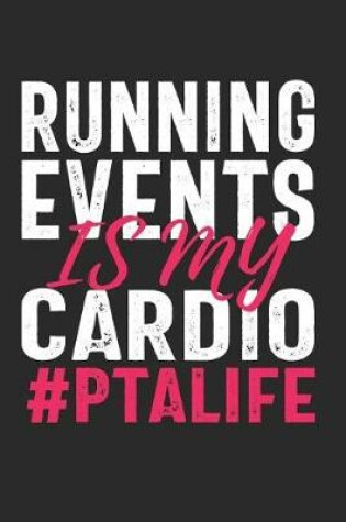 Cover of Running Events Is My Cardio #PTALIFE