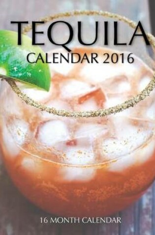 Cover of Tequila Calendar 2016