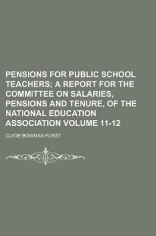 Cover of Pensions for Public School Teachers Volume 11-12