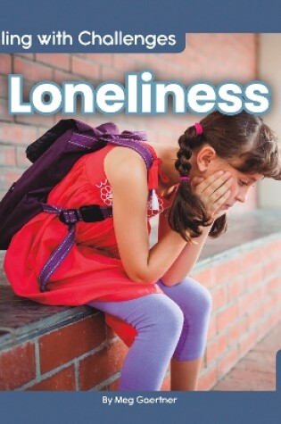 Cover of Dealing with Challenges: Loneliness