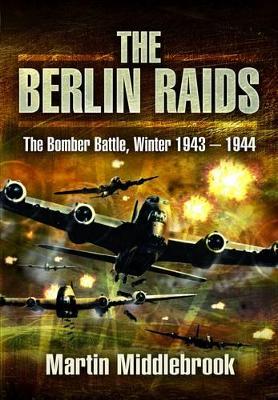 Book cover for Berlin Raids: the Bomber Battle, Winter 1943-1944