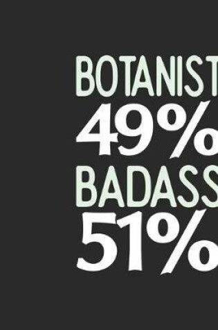 Cover of Botanist 49 % BADASS 51 %
