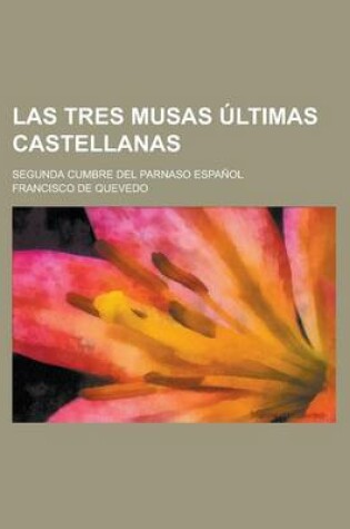 Cover of Las Tres Musas Ultimas Castellanas; Segunda Cumbre del Parnaso Espanol