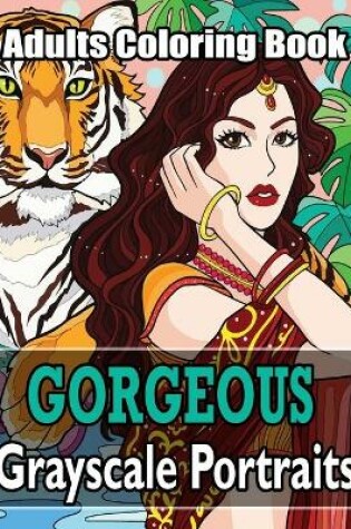 Cover of Gorgeous - Grayscale Portraits Adults Coloring Book