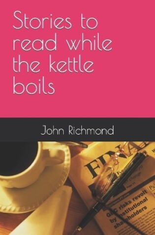 Cover of Stories to read while the kettle boils