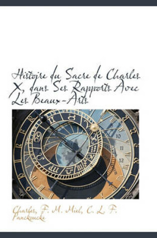 Cover of Histoire Du Sacre de Charles X, Dans Ses Rapports Avec Les Beaux-Arts