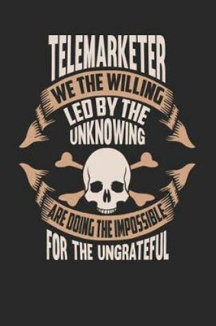 Cover of Telemarketer We the Willing Led by the Unknowing Are Doing the Impossible for the Ungrateful