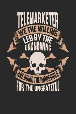 Book cover for Telemarketer We the Willing Led by the Unknowing Are Doing the Impossible for the Ungrateful