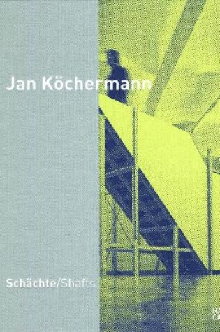 Cover of Jan Köchermann: Schächte (Bilingual edition)