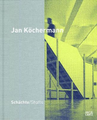 Book cover for Jan Köchermann: Schächte (Bilingual edition)