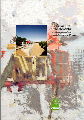 Book cover for Infrastructure Embankments - Condition Appraisal and Remedial Treatment